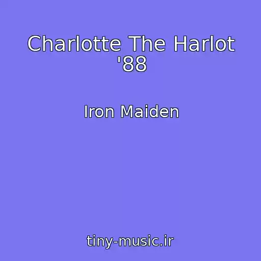 کاور آهنگ Charlotte The Harlot '88 از Iron Maiden