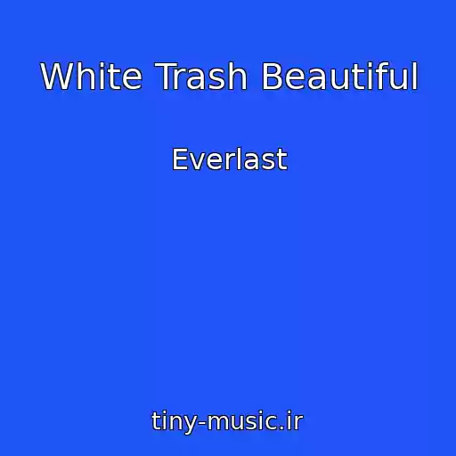 کاور آهنگ White Trash Beautiful از Everlast