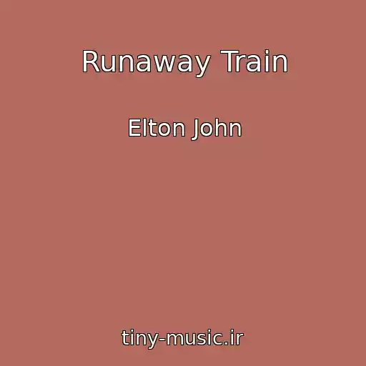 کاور آهنگ Runaway Train از Elton John