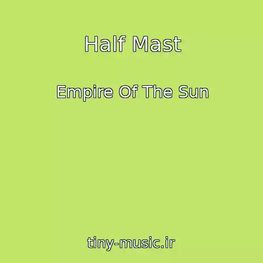 کاور آهنگ Half Mast از Empire Of The Sun