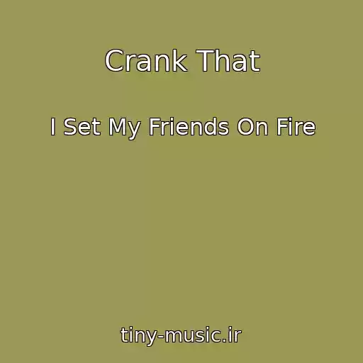 کاور آهنگ Crank That از I Set My Friends On Fire
