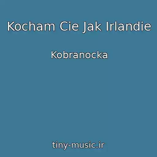 کاور آهنگ Kocham Cie Jak Irlandie از Kobranocka