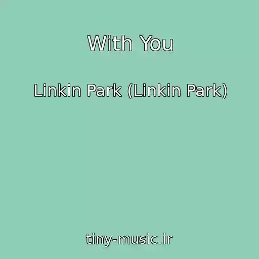 کاور آهنگ With You از Linkin Park (Linkin Park)