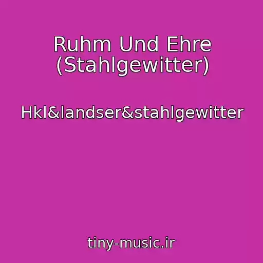 کاور آهنگ Ruhm Und Ehre (Stahlgewitter) از Hkl&landser&stahlgewitter