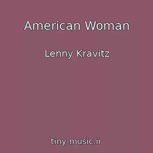 کاور آهنگ American Woman از Lenny Kravitz