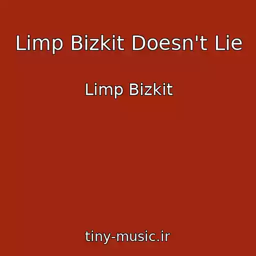 کاور آهنگ Limp Bizkit Doesn't Lie از Limp Bizkit