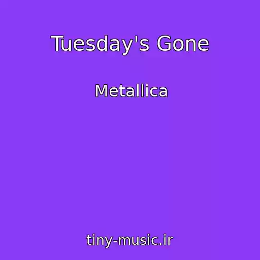 کاور آهنگ Tuesday's Gone از Metallica