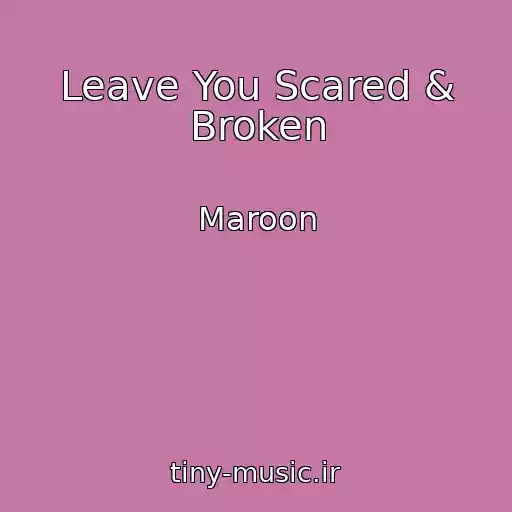 کاور آهنگ Leave You Scared & Broken از Maroon