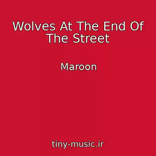 کاور آهنگ Wolves At The End Of The Street از Maroon