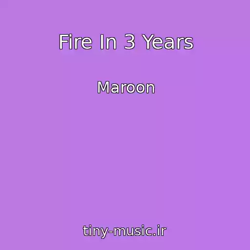 کاور آهنگ Fire In 3 Years از Maroon