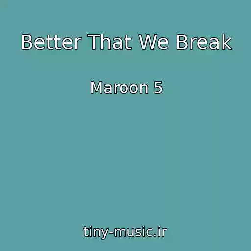 کاور آهنگ Better That We Break از Maroon 5