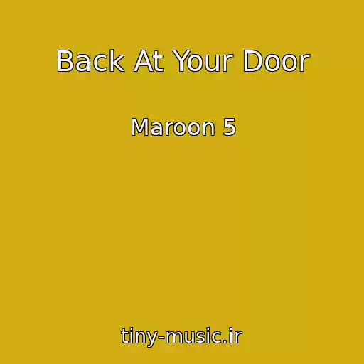 کاور آهنگ Back At Your Door از Maroon 5