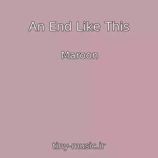 کاور آهنگ An End Like This از Maroon