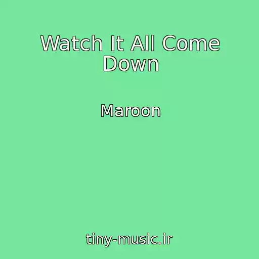 کاور آهنگ Watch It All Come Down از Maroon