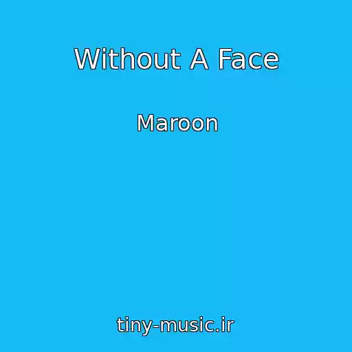 کاور آهنگ Without A Face از Maroon