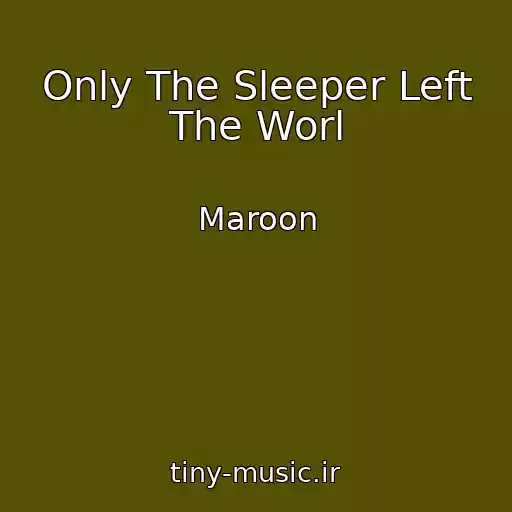 کاور آهنگ Only The Sleeper Left The Worl از Maroon