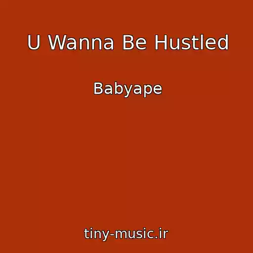کاور آهنگ U Wanna Be Hustled از Babyape