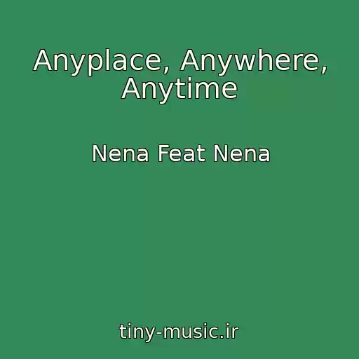 کاور آهنگ Anyplace, Anywhere, Anytime از Nena Feat Nena