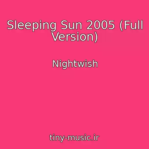 کاور آهنگ Sleeping Sun 2005 (Full Version) از Nightwish