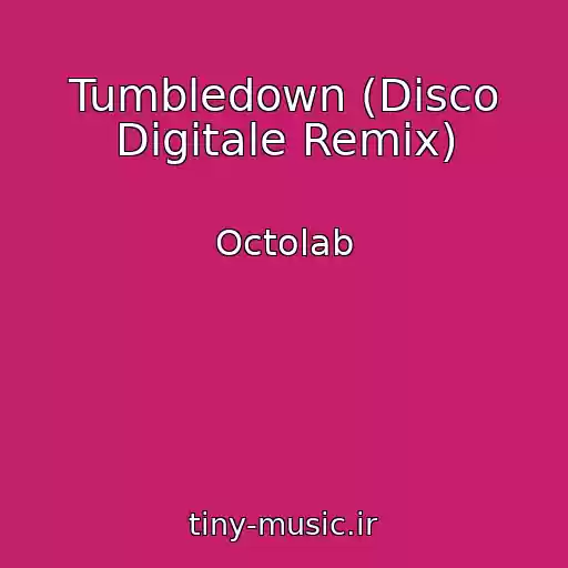 کاور آهنگ Tumbledown (Disco Digitale Remix) از Octolab
