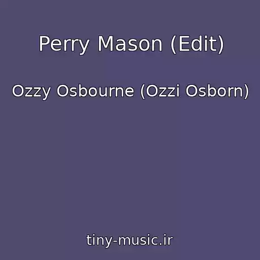 کاور آهنگ Perry Mason (Edit) از Ozzy Osbourne (Ozzi Osborn)