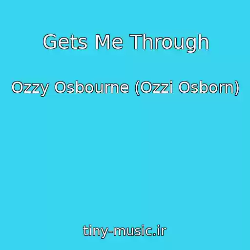کاور آهنگ Gets Me Through از Ozzy Osbourne (Ozzi Osborn)