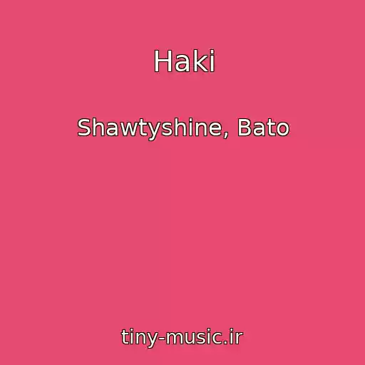 کاور آهنگ Haki از Shawtyshine, Bato