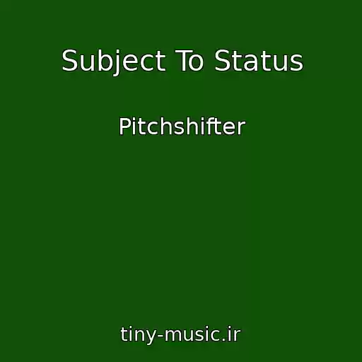 کاور آهنگ Subject To Status از Pitchshifter