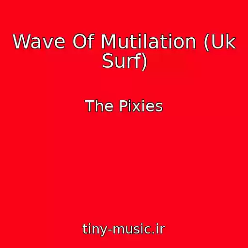 کاور آهنگ Wave Of Mutilation (Uk Surf) از The Pixies