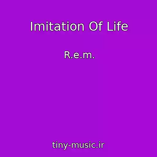 کاور آهنگ Imitation Of Life از R.e.m.