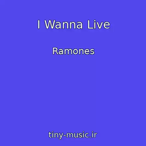 کاور آهنگ I Wanna Live از Ramones