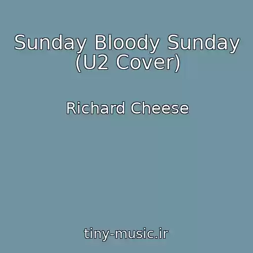 کاور آهنگ Sunday Bloody Sunday (U2 Cover) از Richard Cheese