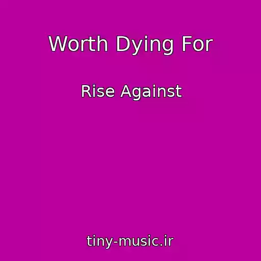 کاور آهنگ Worth Dying For از Rise Against