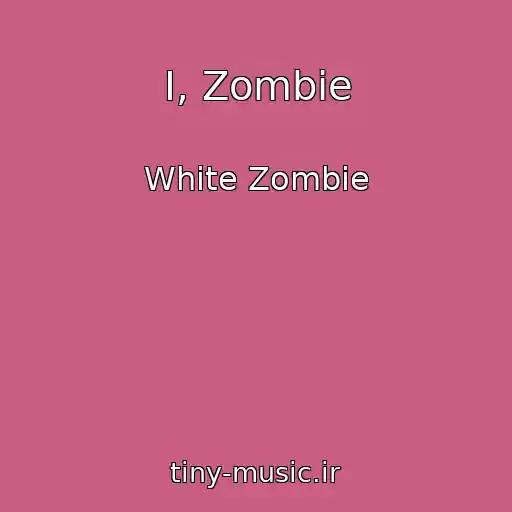 کاور آهنگ I, Zombie از White Zombie