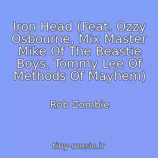 کاور آهنگ Iron Head (Feat. Ozzy Osbourne, Mix Master Mike Of The Beastie Boys, Tommy Lee Of Methods Of Mayhem) از Rob Zombie