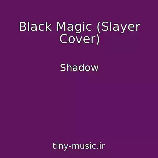 کاور آهنگ Black Magic (Slayer Cover) از Shadow