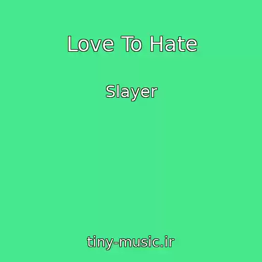 کاور آهنگ Love To Hate از Slayer