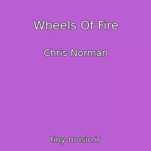 کاور آهنگ Wheels Of Fire از Chris Norman