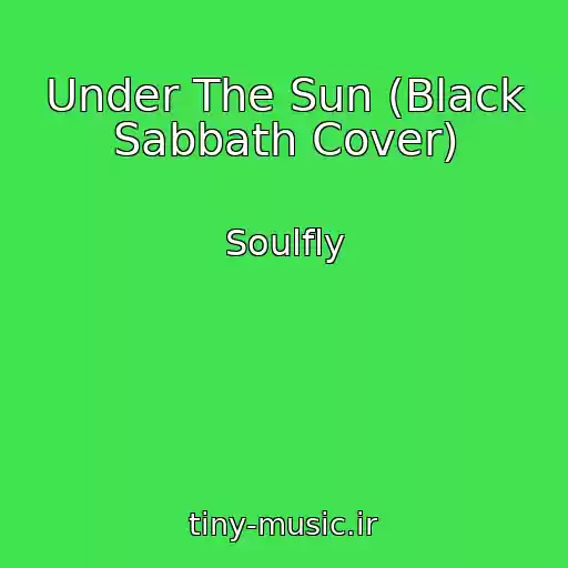 کاور آهنگ Under The Sun (Black Sabbath Cover) از Soulfly