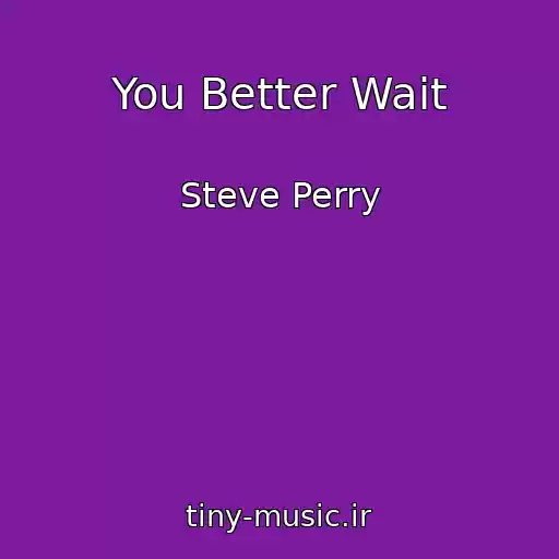 کاور آهنگ You Better Wait از Steve Perry