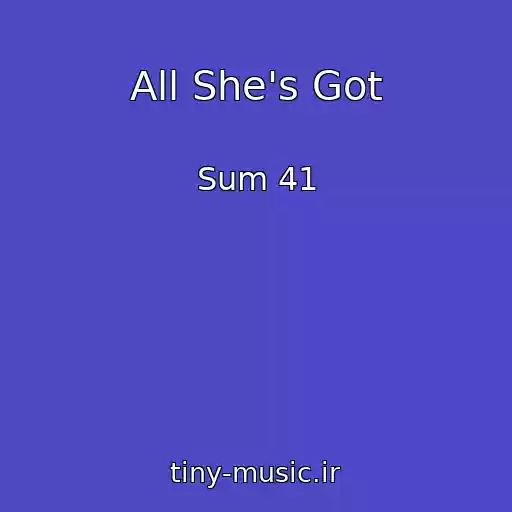 کاور آهنگ All She's Got از Sum 41