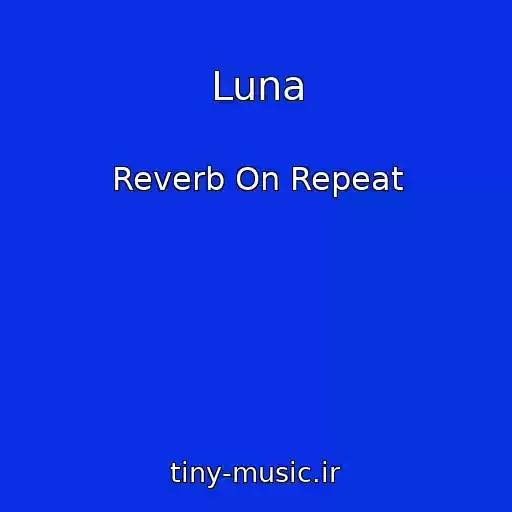 کاور آهنگ Luna از Reverb On Repeat
