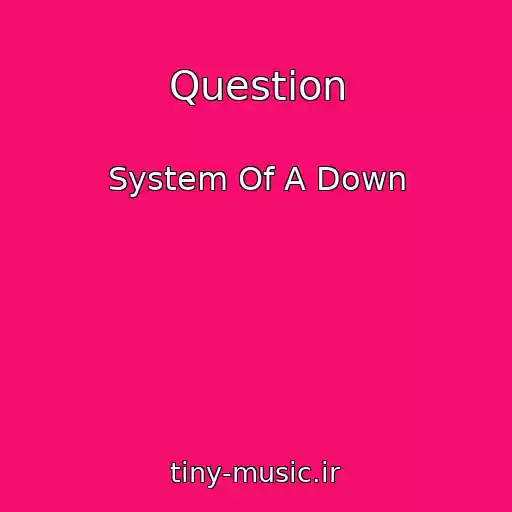 کاور آهنگ Question از System Of A Down
