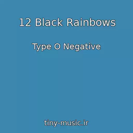 کاور آهنگ 12 Black Rainbows از Type O Negative