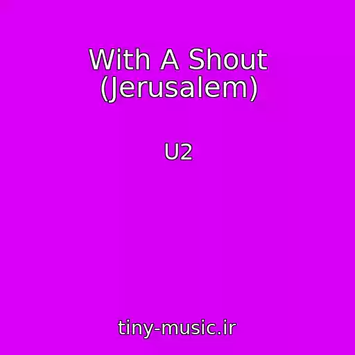 کاور آهنگ With A Shout (Jerusalem) از U2