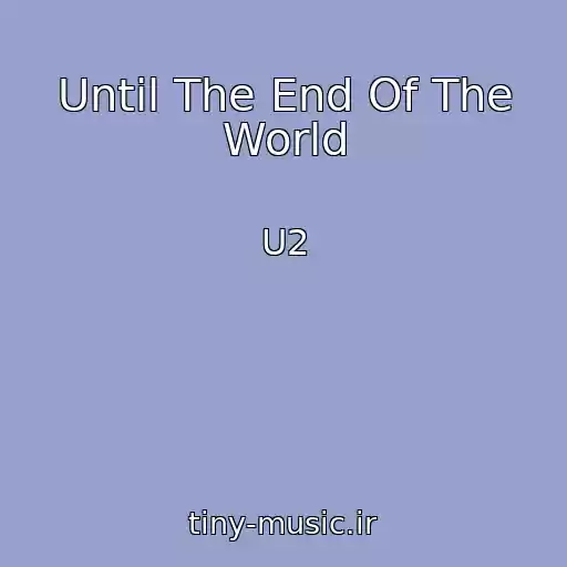 کاور آهنگ Until The End Of The World از U2