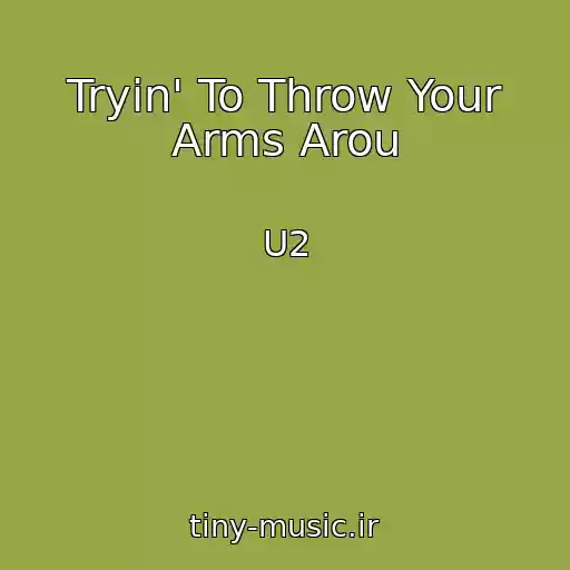 کاور آهنگ Tryin' To Throw Your Arms Arou از U2