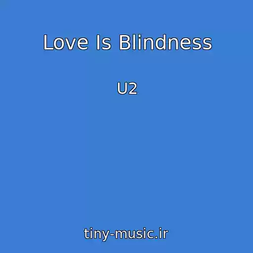 کاور آهنگ Love Is Blindness از U2