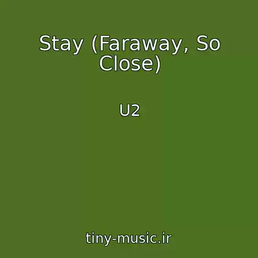 کاور آهنگ Stay (Faraway, So Close) از U2