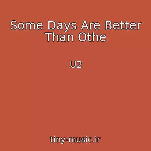 کاور آهنگ Some Days Are Better Than Othe از U2